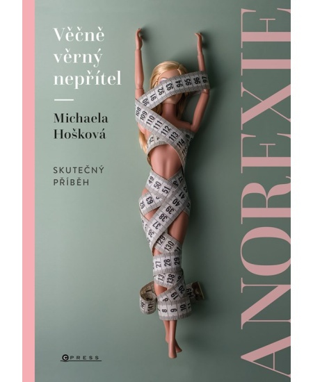 Věčně věrný nepřítel - anorexie - Michaela Hošková