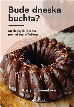Bude dneska buchta? - Kristýna Bubeníková