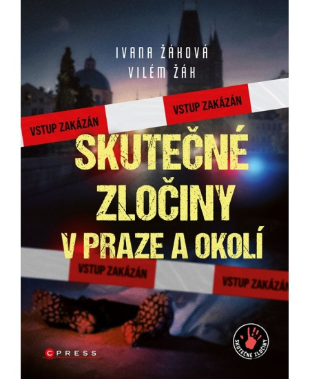 Skutečné zločiny v Praze a okolí - Ivana Žáková, Vilém Žák