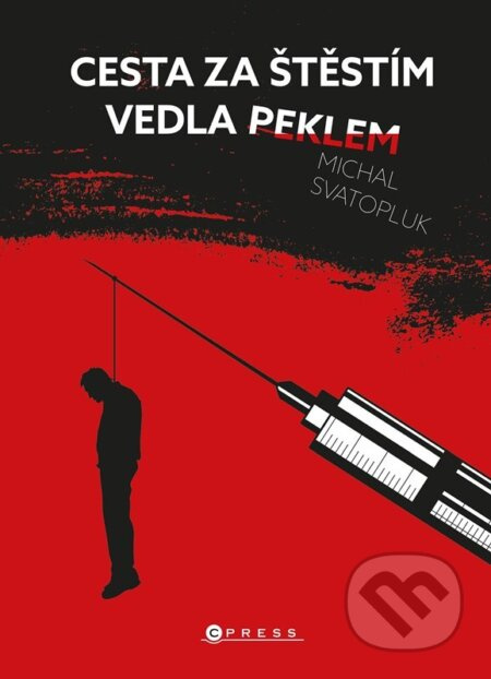 Cesta za štěstím vedla peklem - Michal Svatopluk