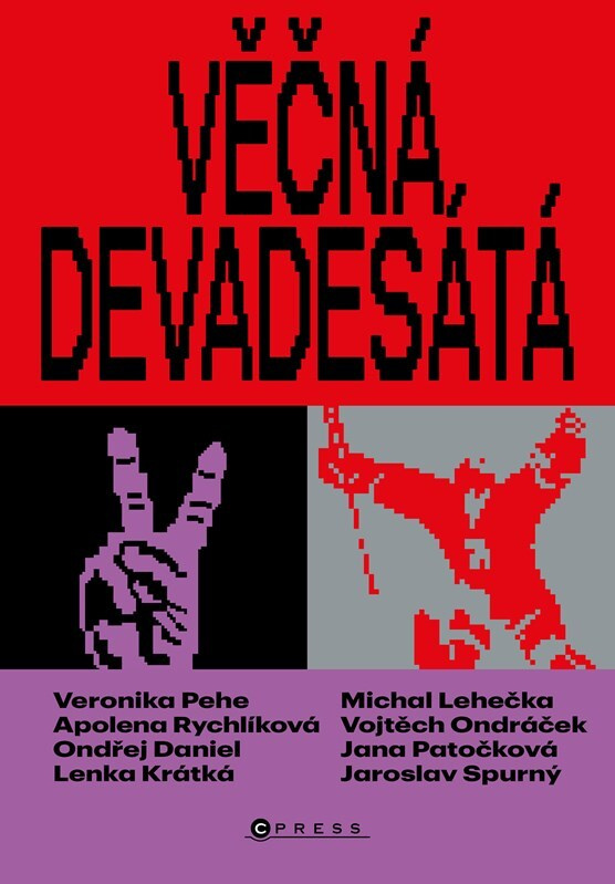 Věčná devadesátá - Lenka Krátká, Jana Patočková, Ondřej Daniel, kolektiv, Apolena Rychlíková, Michal Lehečka, Jaroslav Spurný, Veronika Pehe, Vojtěch Ondráček