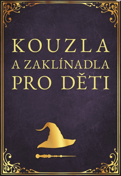 Kouzla a zaklínadla pro děti - Zuzana Neubauerová