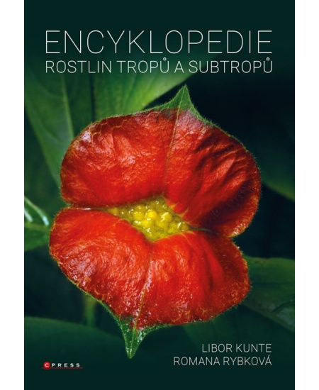 Encyklopedie rostlin tropů a subtropů - Libor Kunte, Romana Rybková