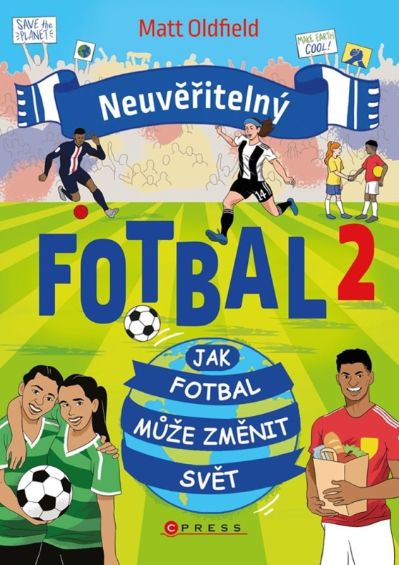 Neuvěřitelný fotbal 2: Jak fotbal může změnit svět - Matt Oldfield