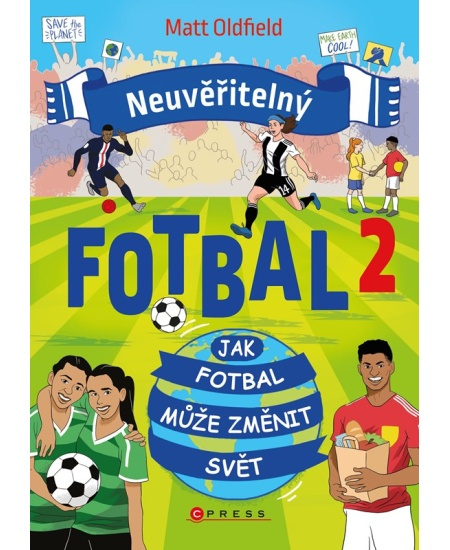 Neuvěřitelný fotbal 2: Jak fotbal může změnit svět - Matt Oldfield