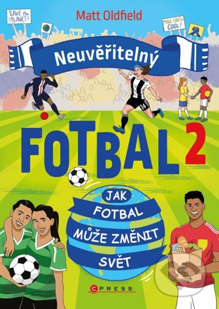 Neuvěřitelný fotbal 2: Jak fotbal může změnit svět - Matt Oldfield