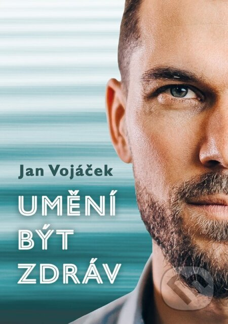 Umění být zdráv - Jan Vojáček, Věra Keilová