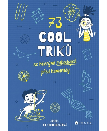 73 cool triků, se kterými zaboduješ před kamarády - Anna Claybourne