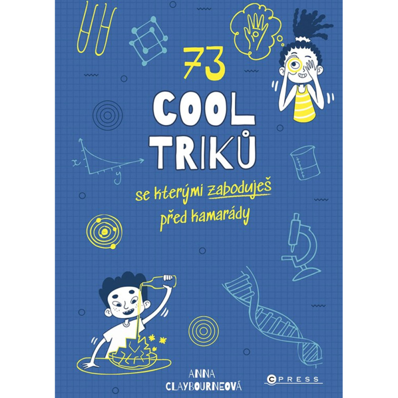 73 cool triků, se kterými zaboduješ před kamarády - Anna Claybourne