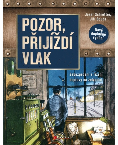 Pozor, přijíždí vlak - Josef Schrötter