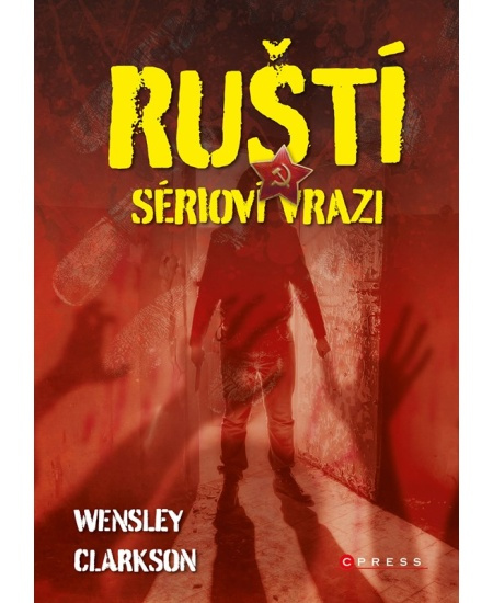 Ruští sérioví vrazi - Wensley Clarkson