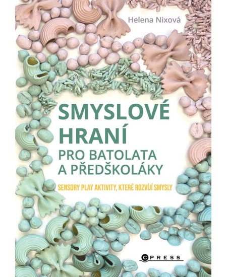 Smyslové hraní pro batolata a předškoláky - Helena Nixová