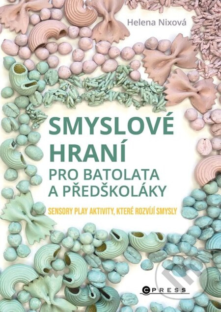 Smyslové hraní pro batolata a předškoláky - Helena Nixová