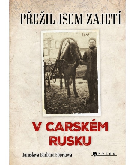 Přežil jsem zajetí v carském Rusku