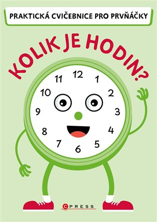 Kolik je hodin? (Praktická cvičebnice pro prvňáčky)