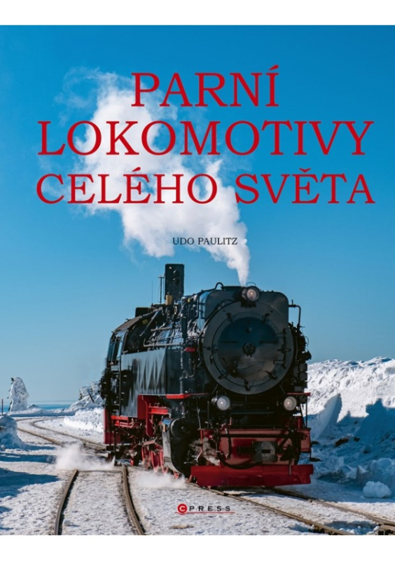 Parní lokomotivy celého světa - Udo Paulitz