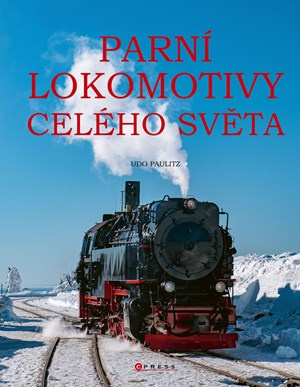 Parní lokomotivy celého světa - Udo Paulitz