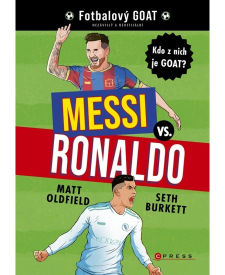 Messi vs. Ronaldo: Kdo z nich je GOAT? - Matt Oldfield