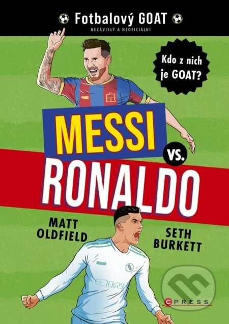 Messi vs. Ronaldo: Kdo z nich je GOAT? - Matt Oldfield