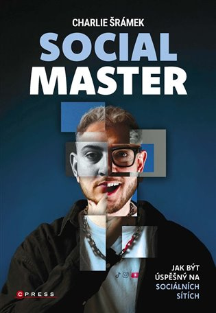 Charlie Šrámek: SOCIAL MASTER (Jak být úspěšný na sociálních sítích)