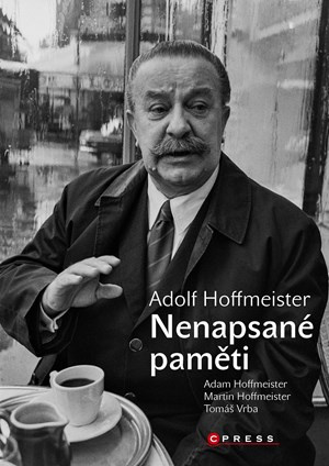 Adolf Hoffmeister (Nenapsané paměti) - Tomáš Vrba, Vilém Rosegnal, Ivan Frič