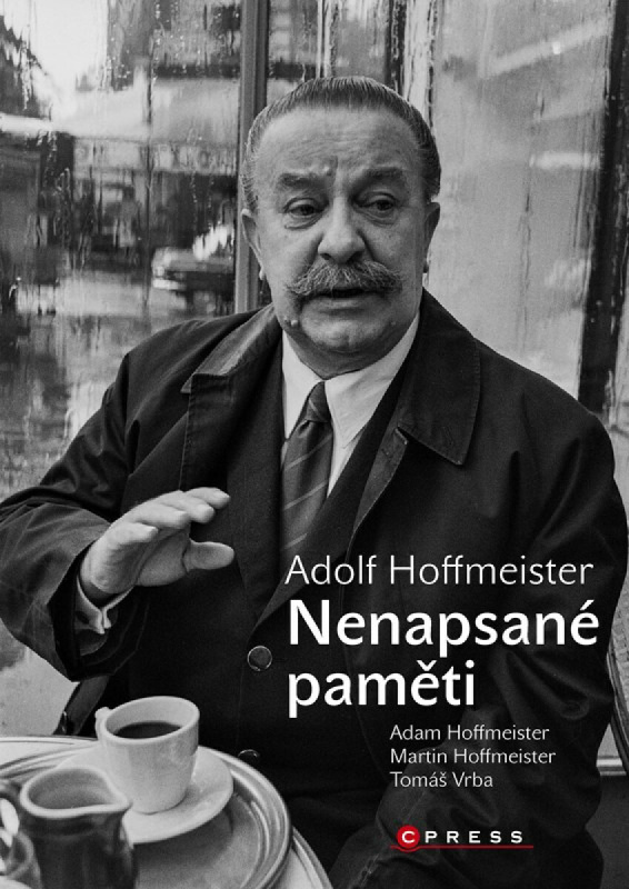 Adolf Hoffmeister (Nenapsané paměti) - Tomáš Vrba, Vilém Rosegnal, Ivan Frič