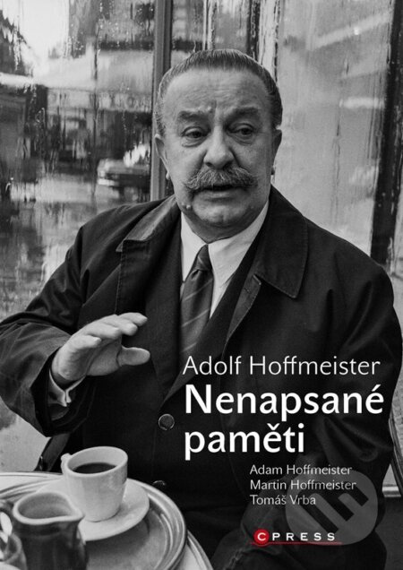 Adolf Hoffmeister (Nenapsané paměti) - Tomáš Vrba, Vilém Rosegnal, Ivan Frič