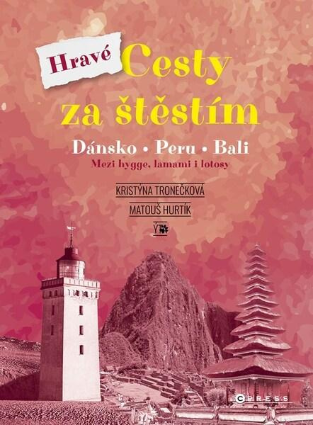 Hravé cesty za štěstím (Dánsko, Peru, Bali) - Kristýna Tronečková