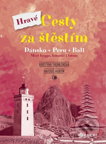 Hravé cesty za štěstím (Dánsko, Peru, Bali) - Kristýna Tronečková