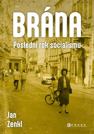 Brána: poslední rok socialismu (1. ledna až 16. listopadu 1989)