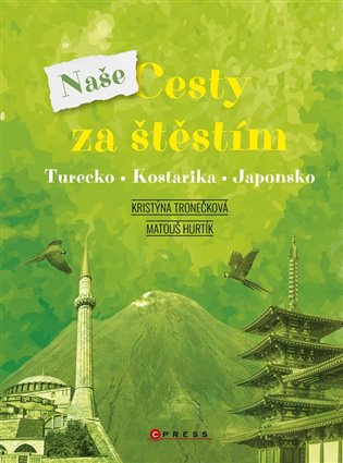 Naše cesty za štěstím (Turecko, Kostarika, Japonsko)