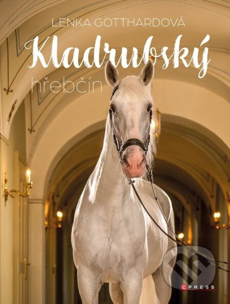 Kladrubský hřebčín (a starokladrubáci) - Lenka Gotthardová