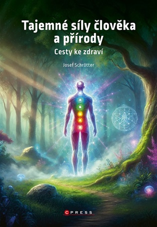 Tajemné síly člověka a přírody - Josef Schrötter