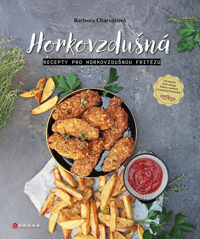 Horkovzdušná (Recepty pro horkovzdušnou fritézu) - Barbora Charvátová
