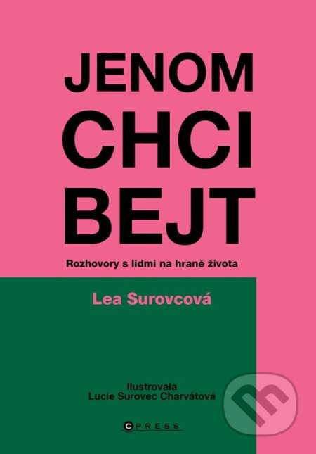 Jenom chci bejt (Rozhovory s lidmi na hraně života)