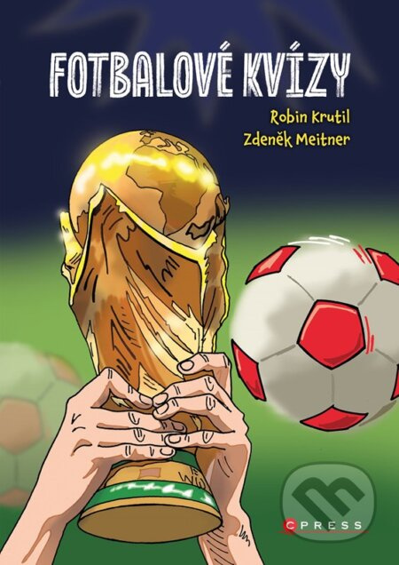 Fotbalové kvízy - Aleš Čuma (ilustrátor), Zdeněk Meitner, Robin Krutil - kniha z kategorie Pro děti