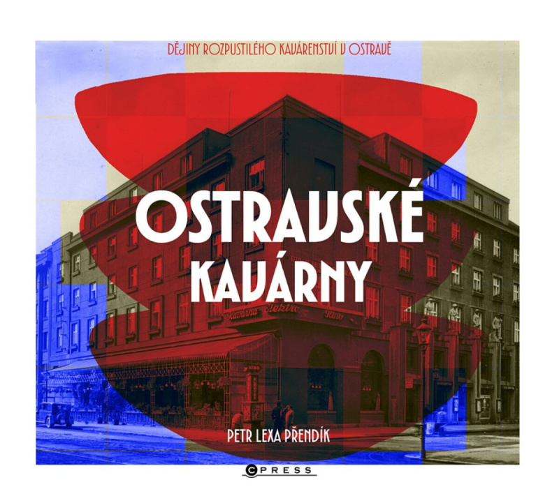 Ostravské kavárny (Dějiny rozpustilého kavárenství v Ostravě)
