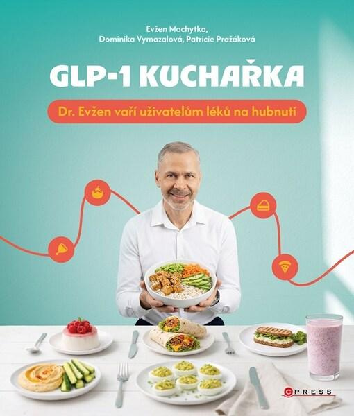 GLP-1 kuchařka (Dr. Evžen vaří uživatelům léků na hubnutí)