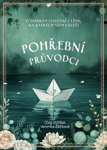 Pohřební průvodci (O dobrém loučení s těmi, na kterých vám záleží)