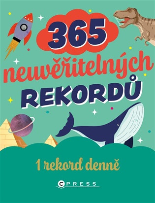 365 neuvěřitelných rekordů pro děti -  kolektiv