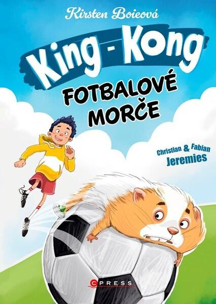 King Kong, fotbalové morče - Kirsten Boie, Christian Jeremies (ilustrátor), Fabian Jeremies (ilustrátor),King Kong, fotbalové morče - Kirsten Boie, Ch