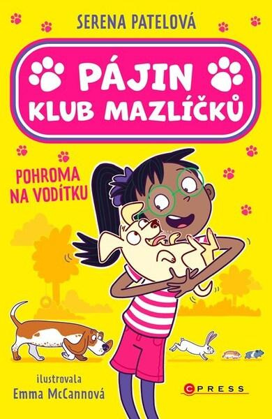 Pájin Klub mazlíčků: Pohroma na vodítku - Emma McCann (ilustrátor), Serena Patel,Pájin Klub mazlíčků: Pohroma na vodítku - Emma McCann (ilustrátor), S