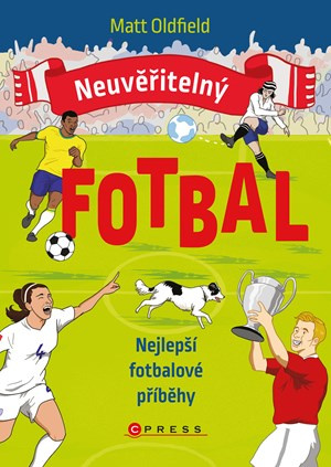 Neuvěřitelný fotbal Nejlepší fotbalové příběhy -  Matt Oldfield