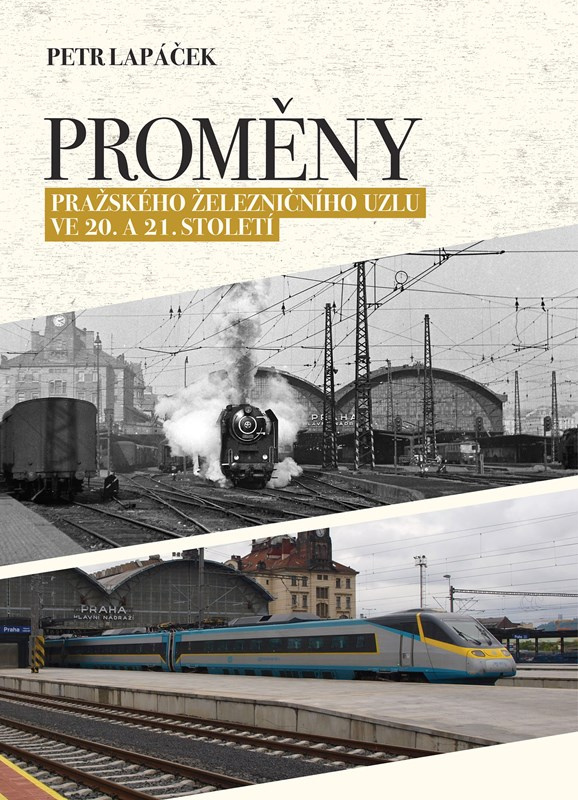 Proměny pražského železničního uzlu ve 20. a 21. století -  Petr Lapáček