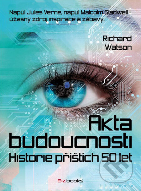 Akta budoucnosti (Historie příštích 50 let) - Richard Watson - kniha z kategorie Záhady a paranormální jevy
