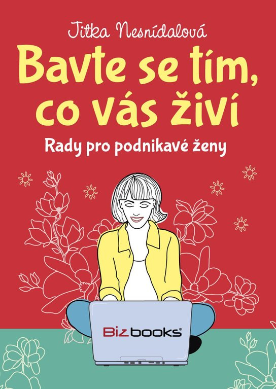 Bavte se tím, co vás živí -  Jitka Nesnídalová