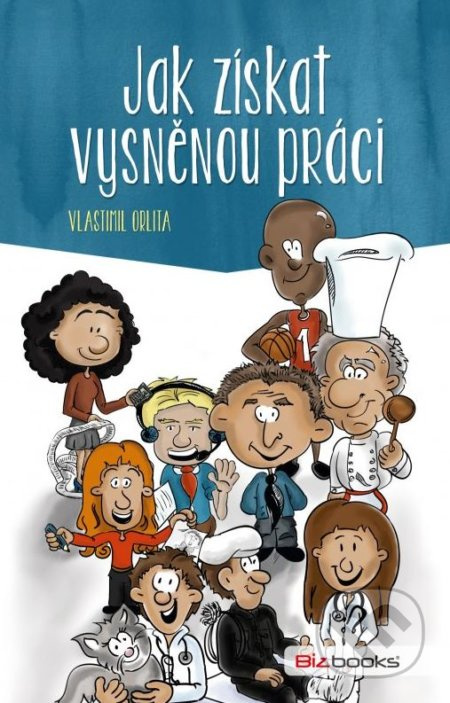 Jak získat vysněnou práci - Vlastimil Orlita - kniha z kategorie Motivace a seberozvoj