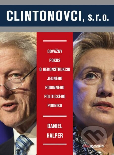 Clintonovci, s. r. o. (Odvážný pokus o rekonštrukciu jedného rodinného politického podniku) - kniha z kategorie Politologie a politika