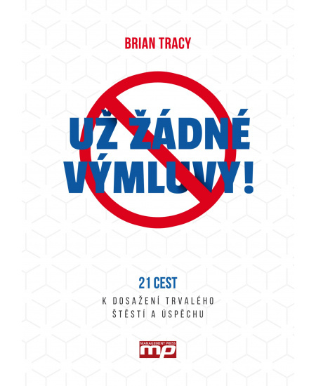 Už žádné výmluvy! - Brian Tracy