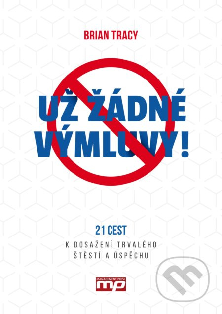 Už žádné výmluvy! - Brian Tracy